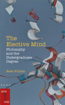 The elective mind : philosophy and the undergraduate degree /