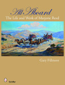 All aboard : the life and work of Marjorie Reed /