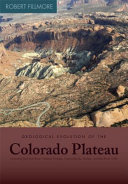 Geological evolution of the Colorado Plateau of eastern Utah and western Colorado : including the San Juan River, Natural Bridges, Canyonlands, Arches, and the Book Cliffs /