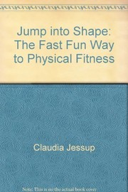 Jump into shape : the fast, fun way to physical fitness /