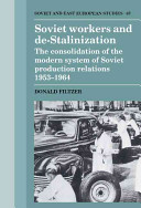 Soviet workers and de-Stalinization : the consolidation of the modern system of Soviet production relations, 1953-1964 /