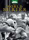 The World Series : a history of baseball's fall classic /