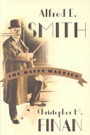Alfred E. Smith, the happy warrior /