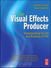 The visual effects producer : understanding the art and business of VFX /