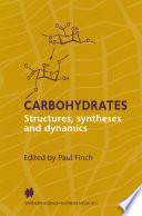 Carbohydrates : Structures, Syntheses and Dynamics /