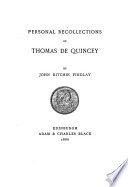 Personal recollections of Thomas De Quincey /