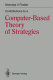 Contributions to a computer-based theory of strategies /