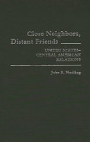 Close neighbors, distant friends : United States-Central American Relations /