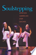 Soulstepping : African American step shows /