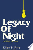 Legacy of night, the literary universe of Elie Wiesel /