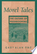 Morel tales : the culture of mushrooming /