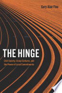 The hinge : civil society, group cultures, and the power of local commitments /