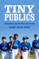Tiny publics : a theory of group action and culture /