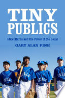 Tiny publics : a theory of group action and culture /