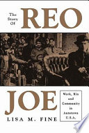 The story of Reo Joe : work, kin, and community in Autotown, U.S.A. /