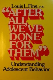 After all we've done for them : understanding adolescent behavior /