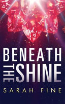 Beneath the shine /