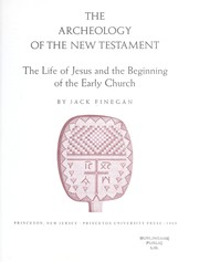 The archeology of the New Testament ; the life of Jesus and the beginning of the early church.