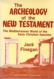 The archeology of the New Testament : the Mediterranean world of the early Christian Apostles /