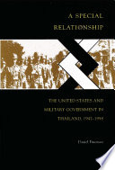 A special relationship : the United States and military government in Thailand, 1947-1958 /