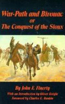 War-path and bivouac, or, The conquest of the Sioux : a narrative of stirring personal experiences and adventures in the Big Horn and Yellowstone Expedition of 1876, and in the campaign on the British border in 1879 /