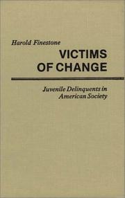 Victims of change : juvenile delinquents in American society /