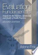 Evaluation fundamentals : insights into the outcomes, effectiveness, and quality of health programs /