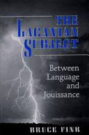 The Lacanian subject : between language and jouissance /