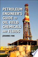 Petroleum engineer's guide to oil field chemicals and fluids /