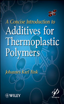 A concise introduction to additives for thermoplastic polymers /