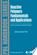 Reactive Polymers Fundamentals and Applications : a Concise Guide to Industrial Polymers.