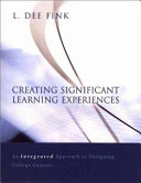 Creating significant learning experiences : an integrated approach to designing college courses /