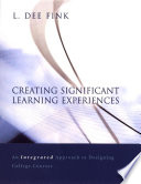 Creating significant learning experiences : an integrated approach to designing college courses /