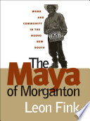 The Maya of Morganton : work and community in the nuevo new south /