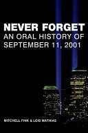 Never forget : an oral history of September 11, 2001 /