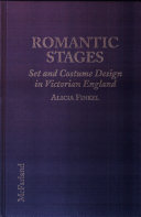 Romantic stages : set and costume design in Victorian England /