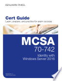 MCSA 70-742 cert guide : identity with Windows Server 2016 /