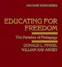 Educating for freedom : the paradox of pedagogy /