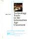 Technology tools for the information age classroom /