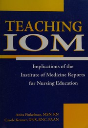 Teaching IOM : implications of the Institute of Medicine reports for nursing education /
