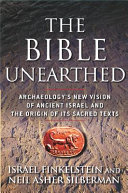 The Bible unearthed : archaeology's new vision of ancient Israel and the origin of its sacred texts /