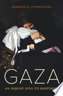 Gaza : an inquest into its martyrdom /