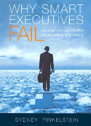 Why smart executives fail and what you can learn from their mistakes /