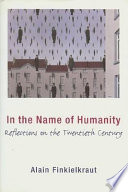 In the name of humanity : reflections on the twentieth century /