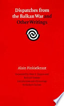 Dispatches from the Balkan War and other writings /