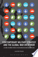 Contemporary military strategy and the Global War on Terror : US and UK Armed Forces in Afghanistan and Iraq, 2001-2012 /