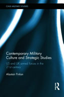 Contemporary military culture and strategic studies : US and UK armed forces in the 21st century /
