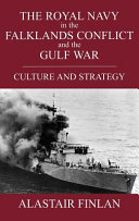 The Royal Navy in the Falklands Conflict and the Gulf War : culture and strategy /