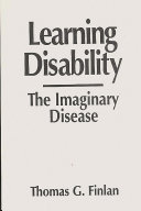 Learning disability : the imaginary disease /