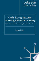 Credit Scoring, Response Modelling and Insurance Rating : A Practical Guide to Forecasting Consumer Behaviour /